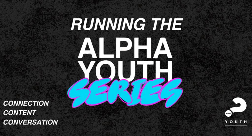 Alpha Youth 101 – Running the New Youth Course – Online